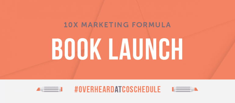 10X Marketing Formula Book Launch | #OverheardAtCoSchedule