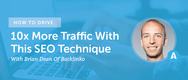 How to Get 10X More Traffic With This SEO Technique