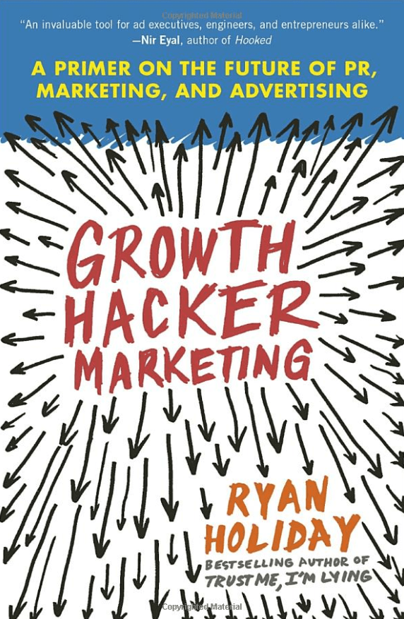 Book cover of Ryan Holiday's 'Growth Hacker Marketing"