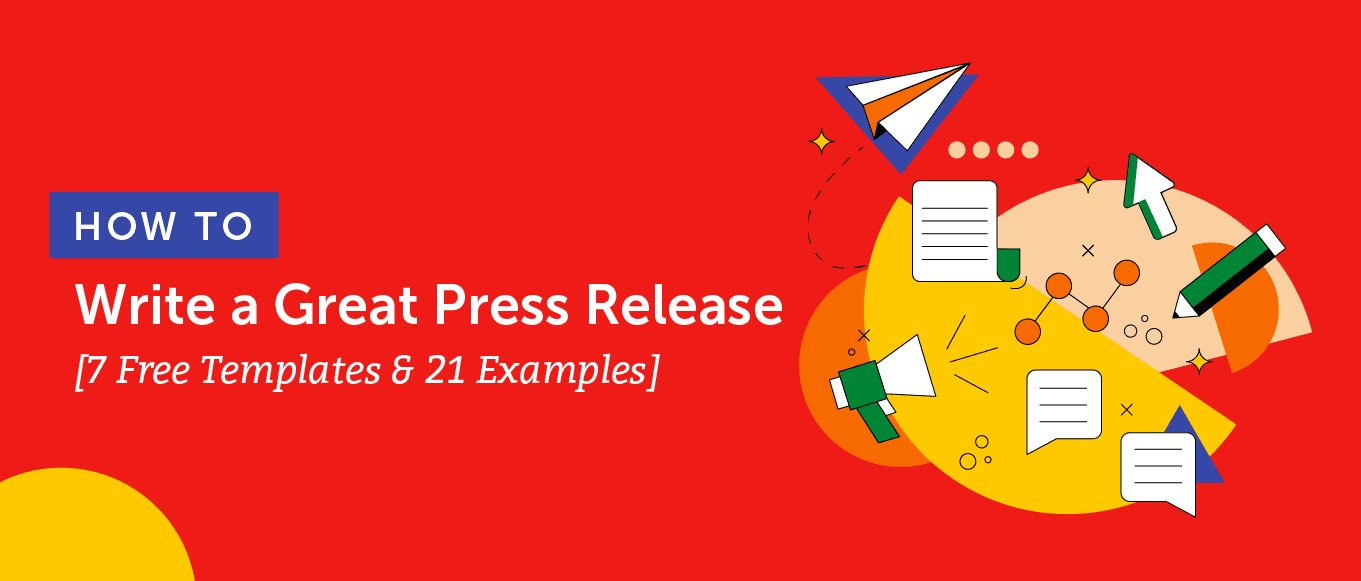 How To Write a Great Press Release [7 Free Templates & 21 Examples]