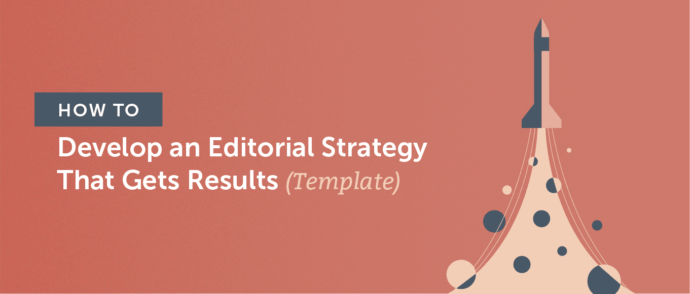 Cover Image for How to Develop an Editorial Strategy That Gets Results (Template)