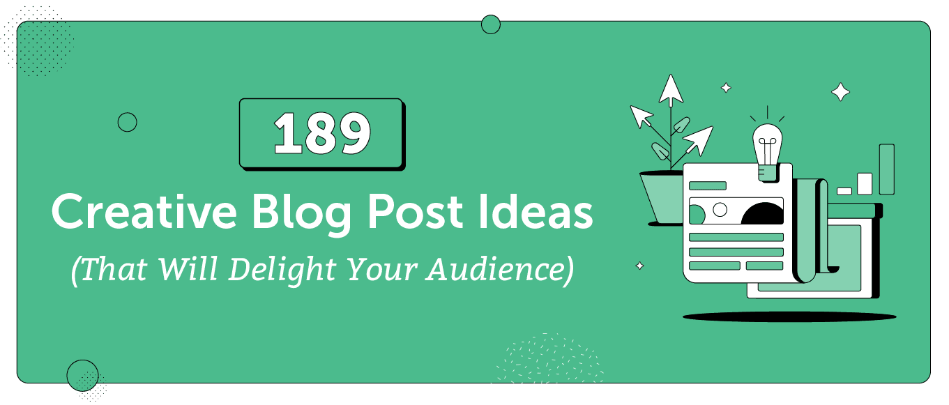 1 Creative Blog Post Ideas To Delight Your Audience