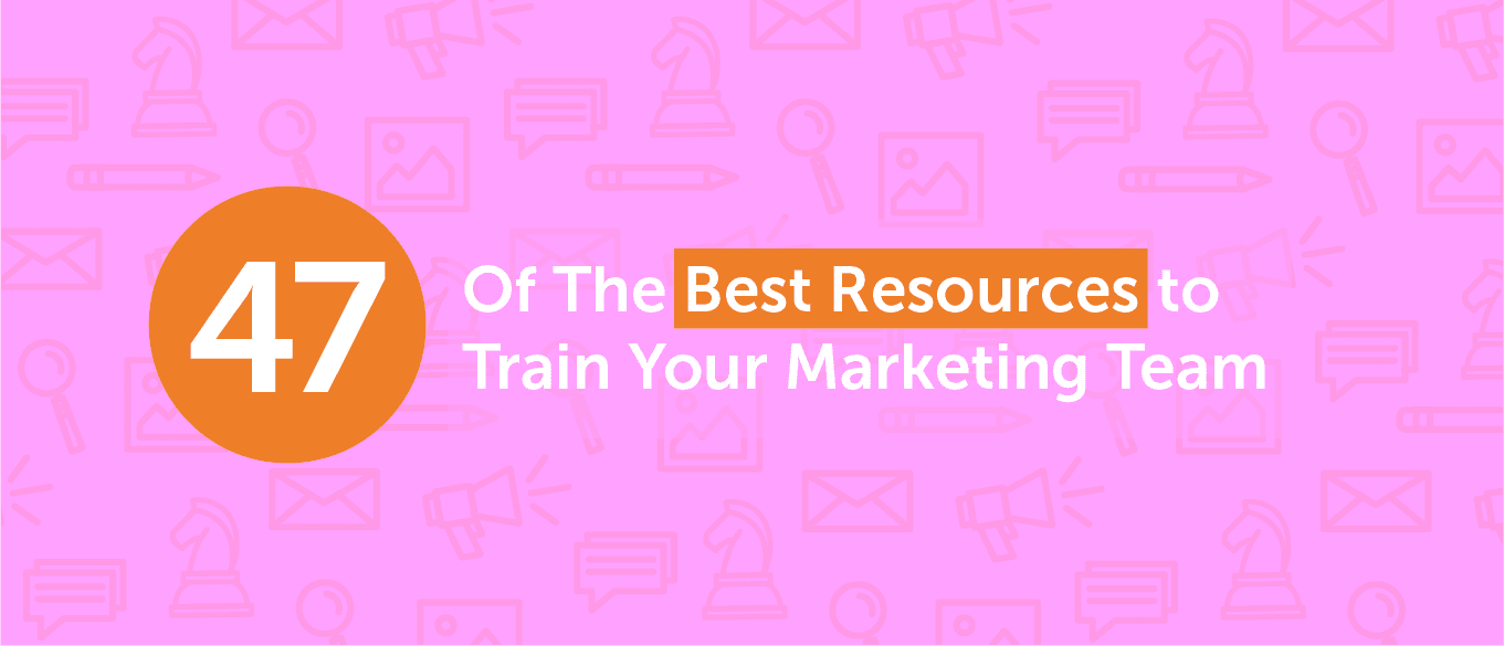 47 of the best resources to train your marketing team header.