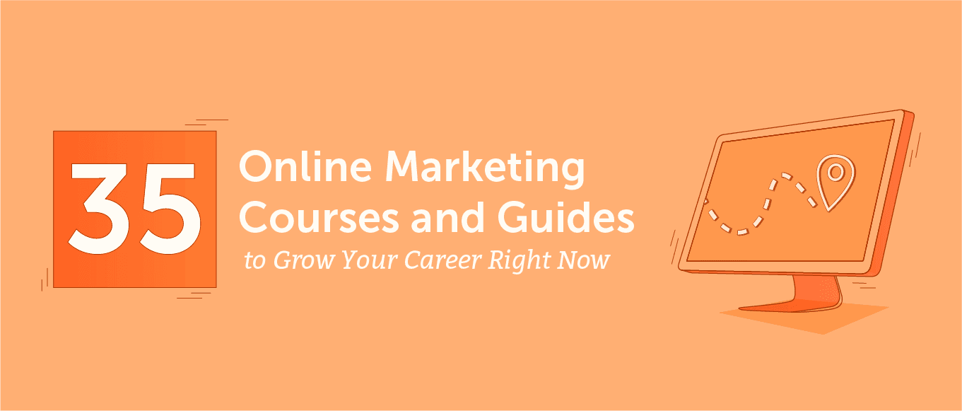 35 online marketing courses and guides to grow your career right now header.