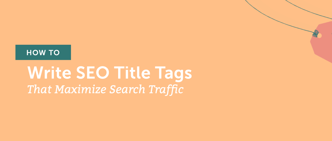 How to Write SEO Title Tags That Maximize Search Traffic