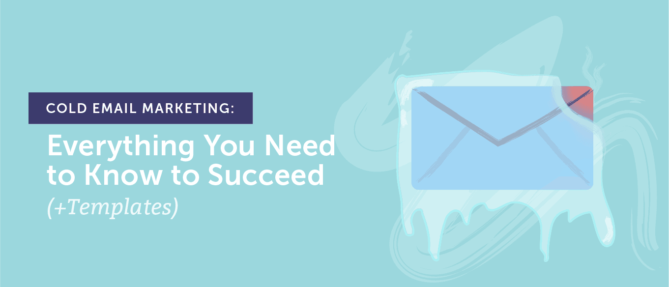 Cold Email Marketing: Everything You Need to Know to Succeed (+Templates)