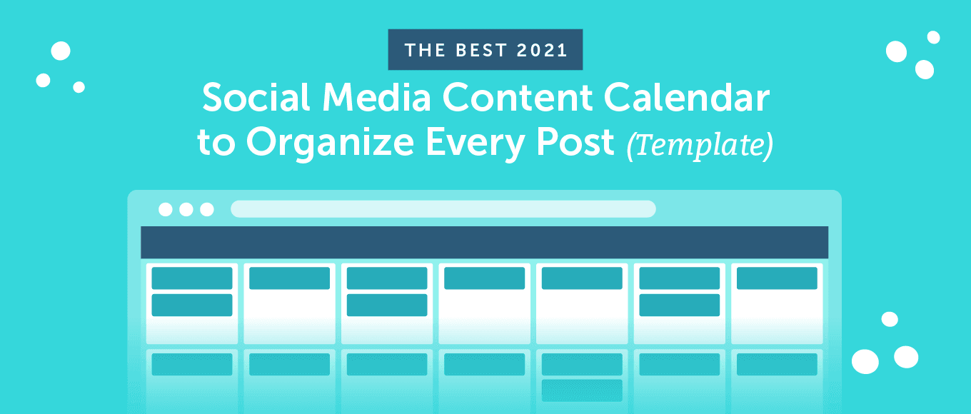 The Best 2021 Social Media Content Calendar To Organize Every Post