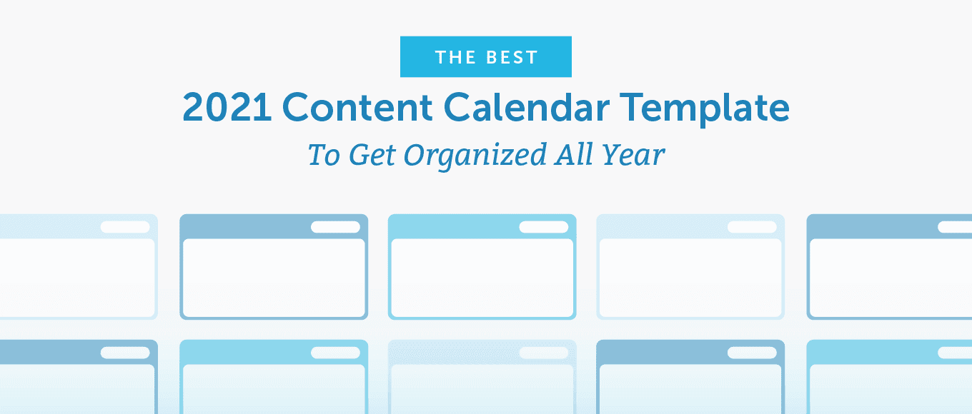 The Best 2021 Content Calendar Template To Get Organized All Year