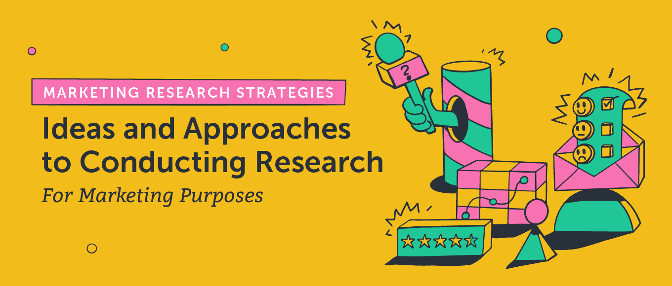 Marketing Research Strategies: Ideas and Approaches to Conducting Research for Marketing Purposes