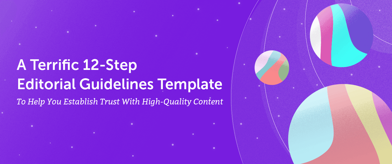 A 12-Step Editorial Guidelines Template For High-Quality Content