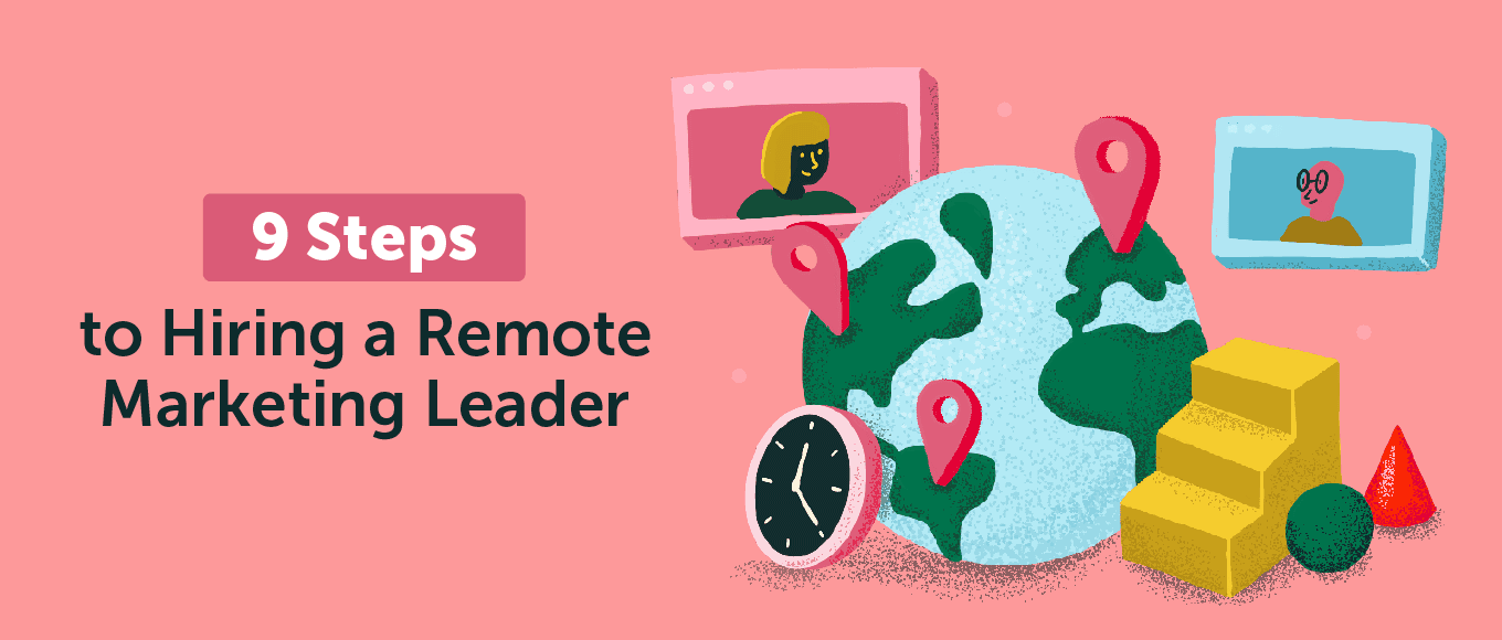 9 Steps to Hiring the Best Remote Marketing Leader