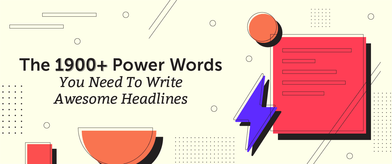 Power Words: 1,900+ Examples for Writing Awesome Headlines