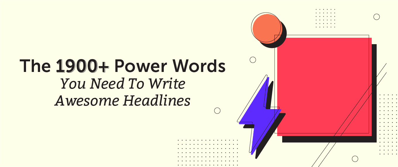 Power Words: 1,900+ Examples for Writing Awesome Headlines