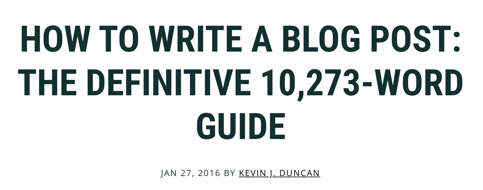 How To Write A Blog Post: The Definitive 10,273-Word Guide