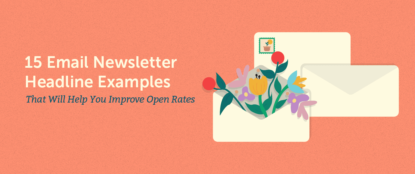 15 Email Newsletter Headline Examples That Will Help You Improve Open Rates