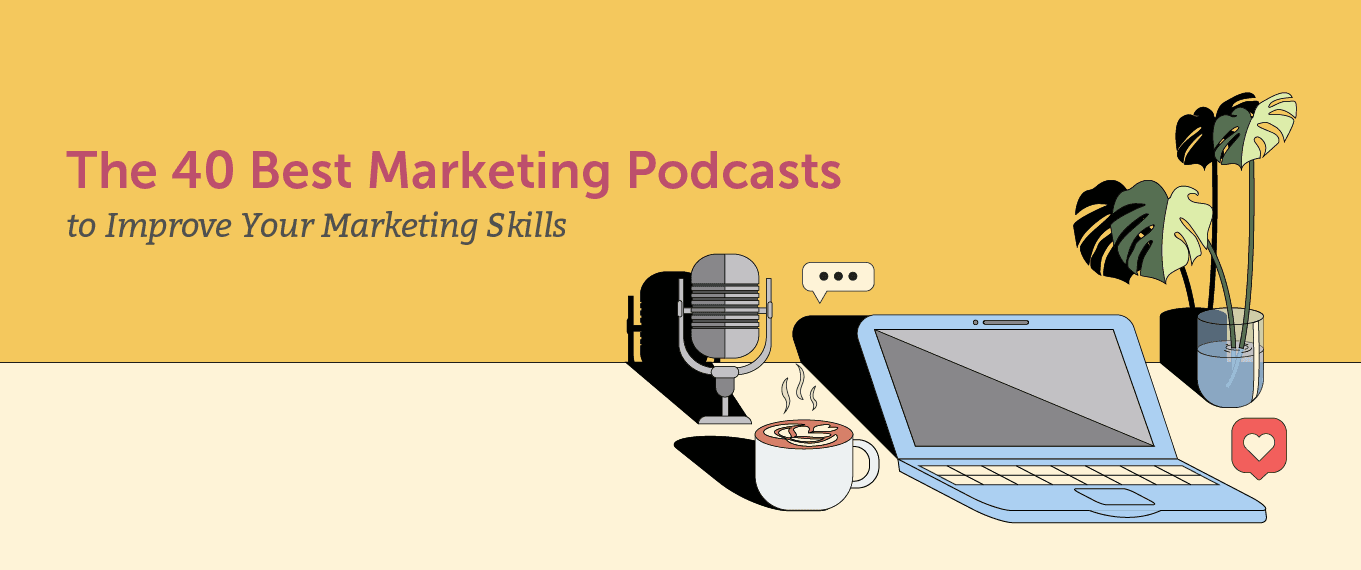 The 40 Best Marketing Podcasts to Improve Your Marketing Skills