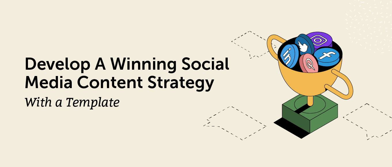 How To Develop A Winning Social Media Content Strategy With a Template