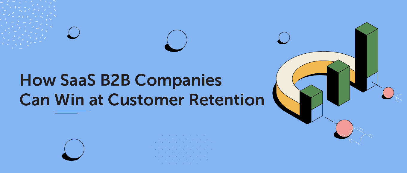 How SaaS B2B Companies Can Win at Customer Retention
