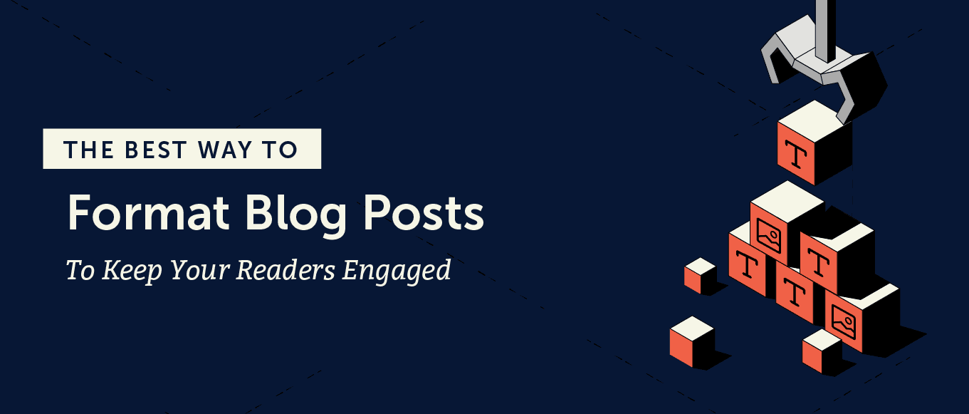 The Best Way to Format Blog Posts to Keep Your Readers Engaged