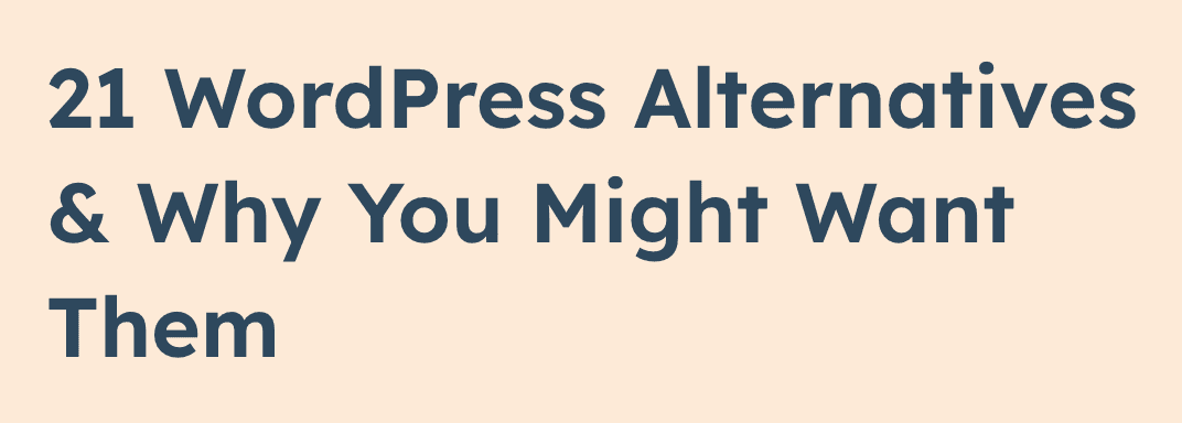 21 WordPress alternatives and why you might want them 