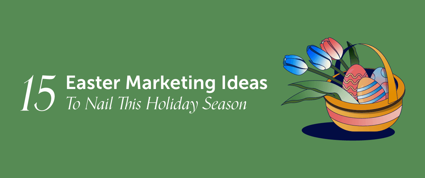 15 Easter Marketing Ideas To Nail This Holiday Season