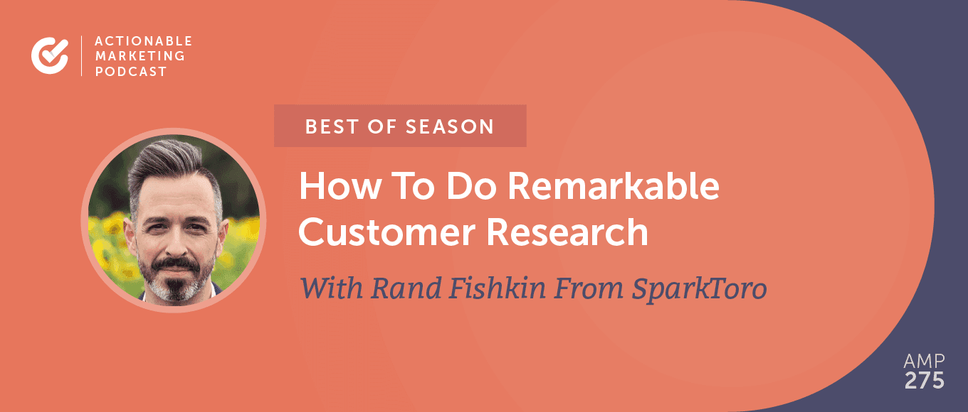 Cover Image for Best of Season] AMP 081: How To Do Remarkable Customer Research With Rand Fishkin From SparkToro