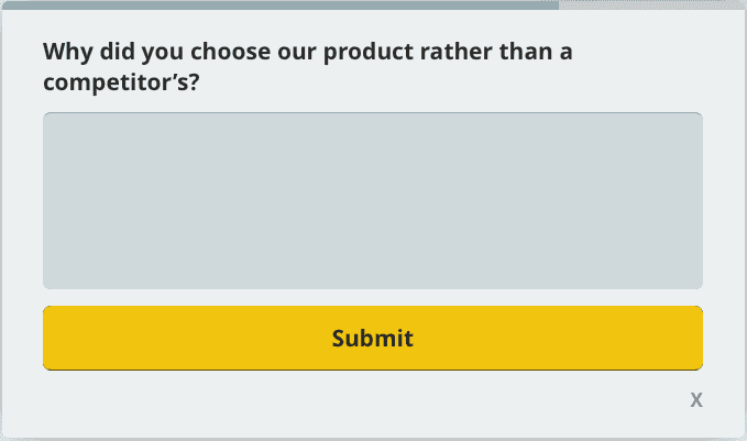 screenshot of a popup saying "why did you choose our product rather than a competitor's?" with a text box for users to answer.
