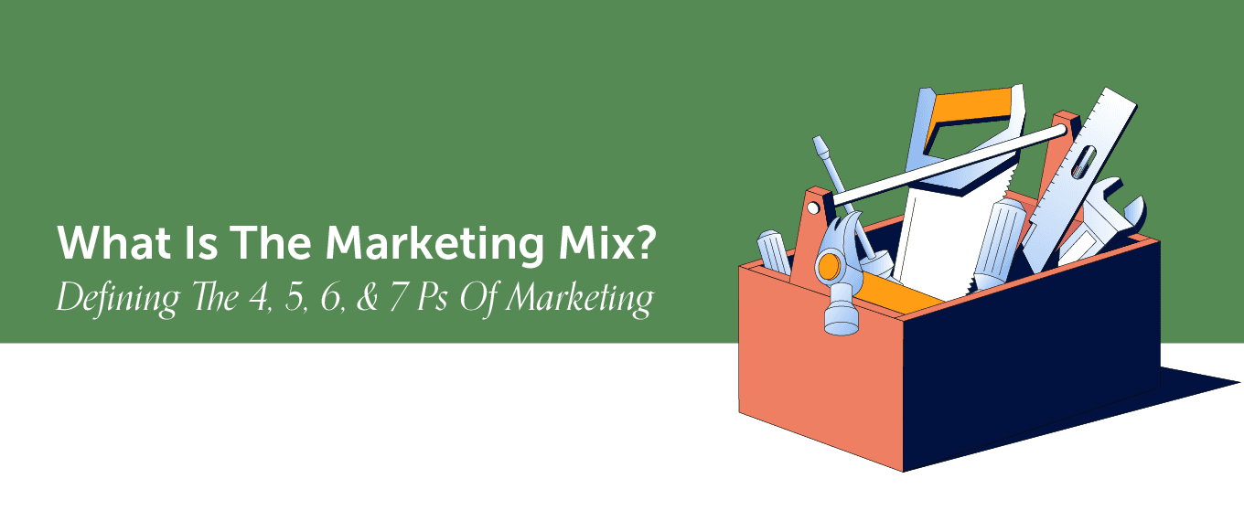 Kridt eksplodere Uforenelig What Is The Marketing Mix? Defining The 4, 5, 6, & 7 Ps Of Marketing