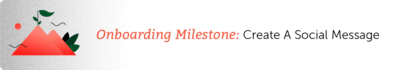 image of onboarding milestone: create a social message 