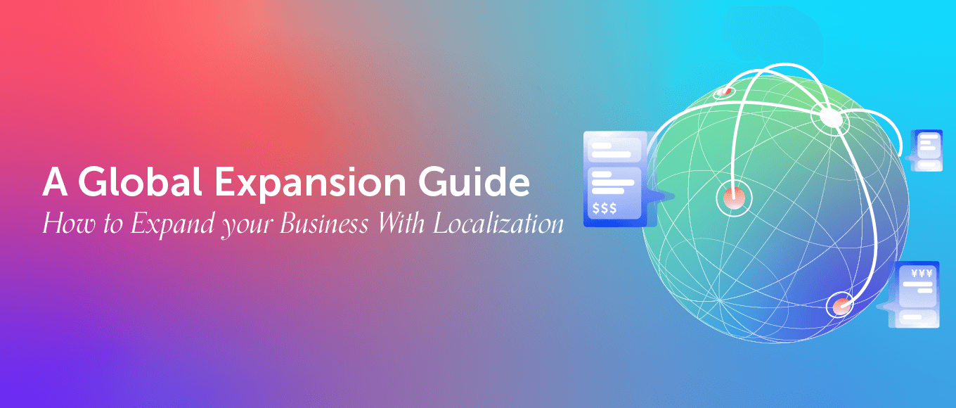 A Global Expansion Guide: How to Expand your Business With Localization