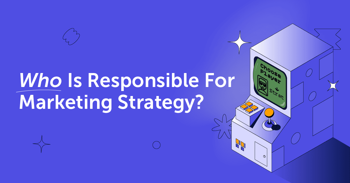 who-is-responsible-for-marketing-strategy-roles-skills-overview