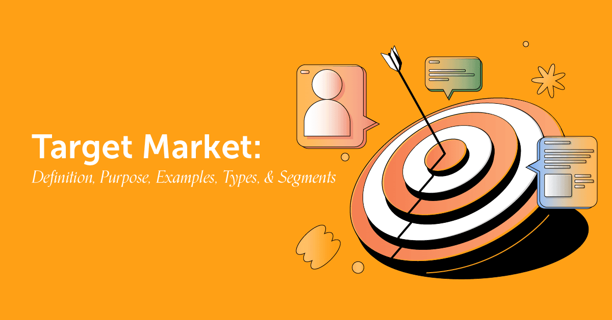 Target Market: Definition, Purpose, Examples, Types, & Segments