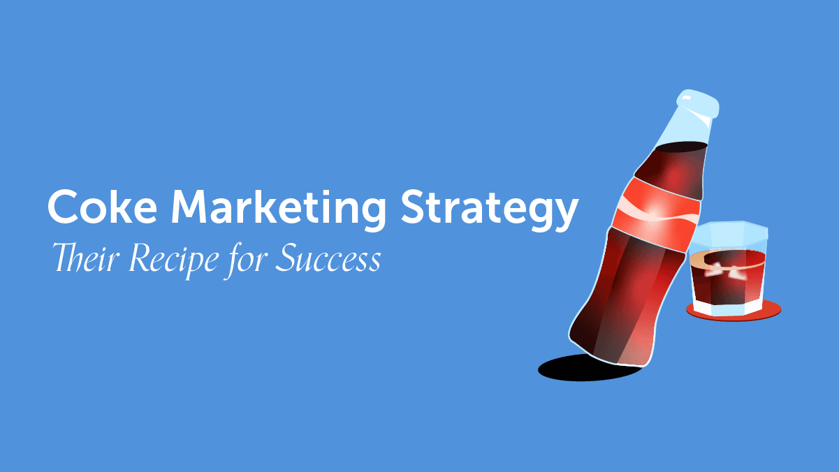 Coke Marketing Strategy: Their Recipe for Success (+5 Achievable Strategies)