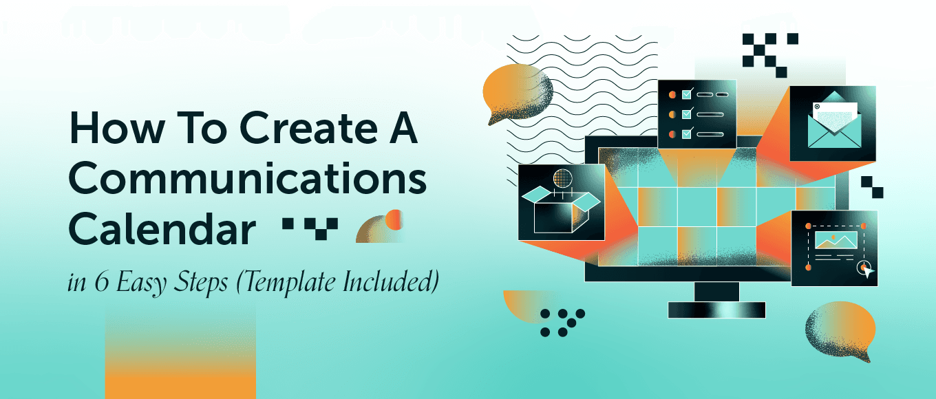 Cover Image for How To Create A Communications Calendar In 7 Easy Steps [Template Included]