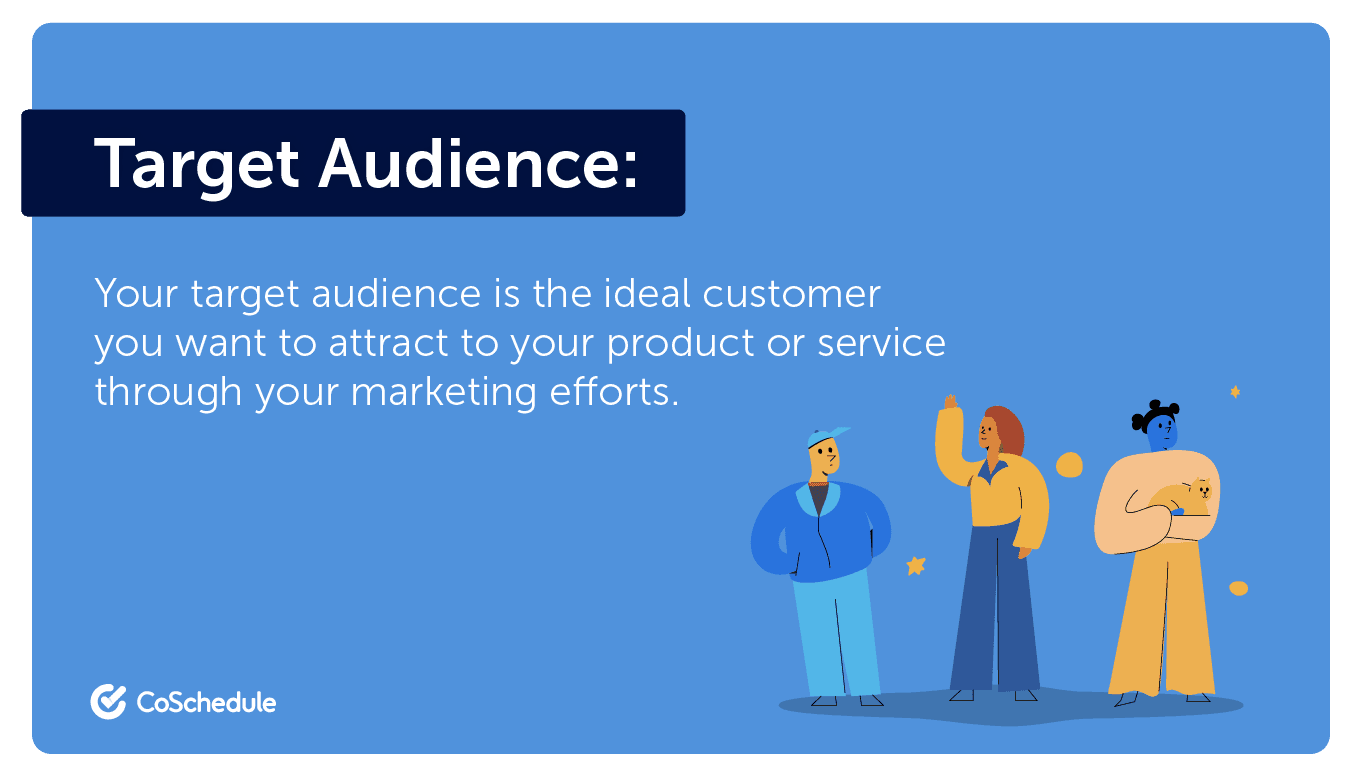 The target audience is those who are the ideal customers