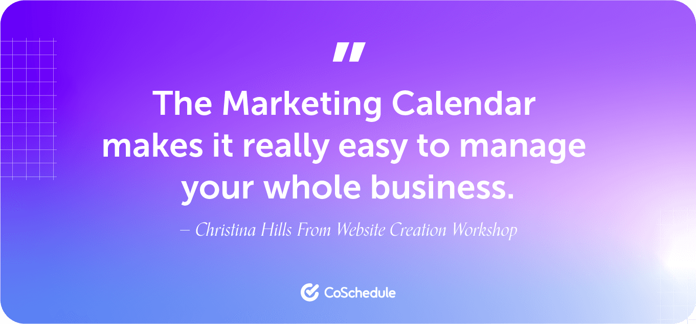 The marketing calendar makes it really easy to manage your whole business