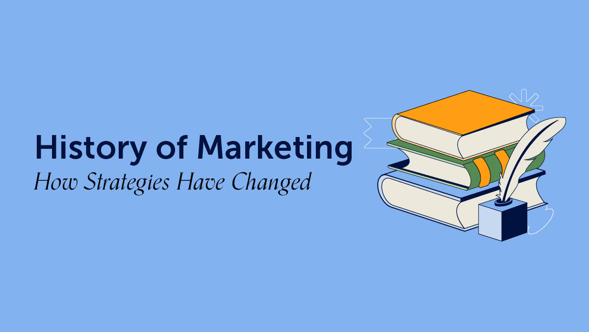The History Of Marketing: How Strategies Have Changed
