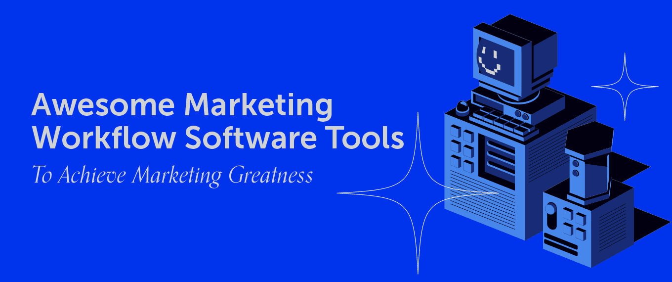 Cover Image for 9 Awesome Marketing Workflow Software Tools To Achieve Marketing Greatness