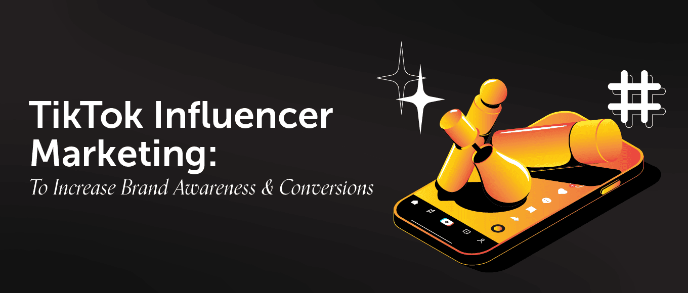 Cover Image for TikTok Influencer Marketing: A Guide To Increase Brand Awareness & Conversions