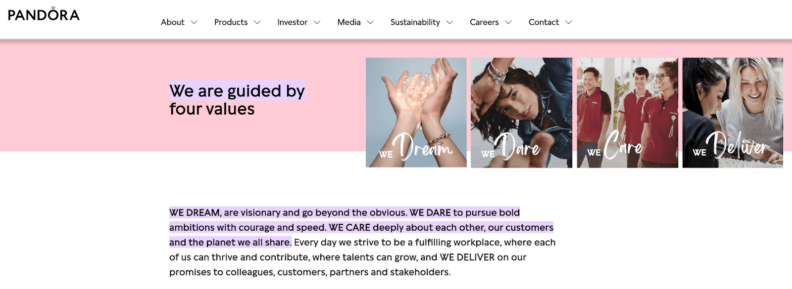 "WE DREAM, WE DARE, WE CARE, WE DELIVER" are the four listed values of Pandora.