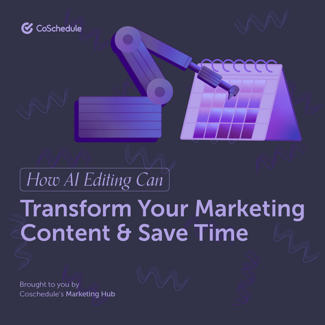 AI Content Editing: Transform Your Content Marketing & Save Time