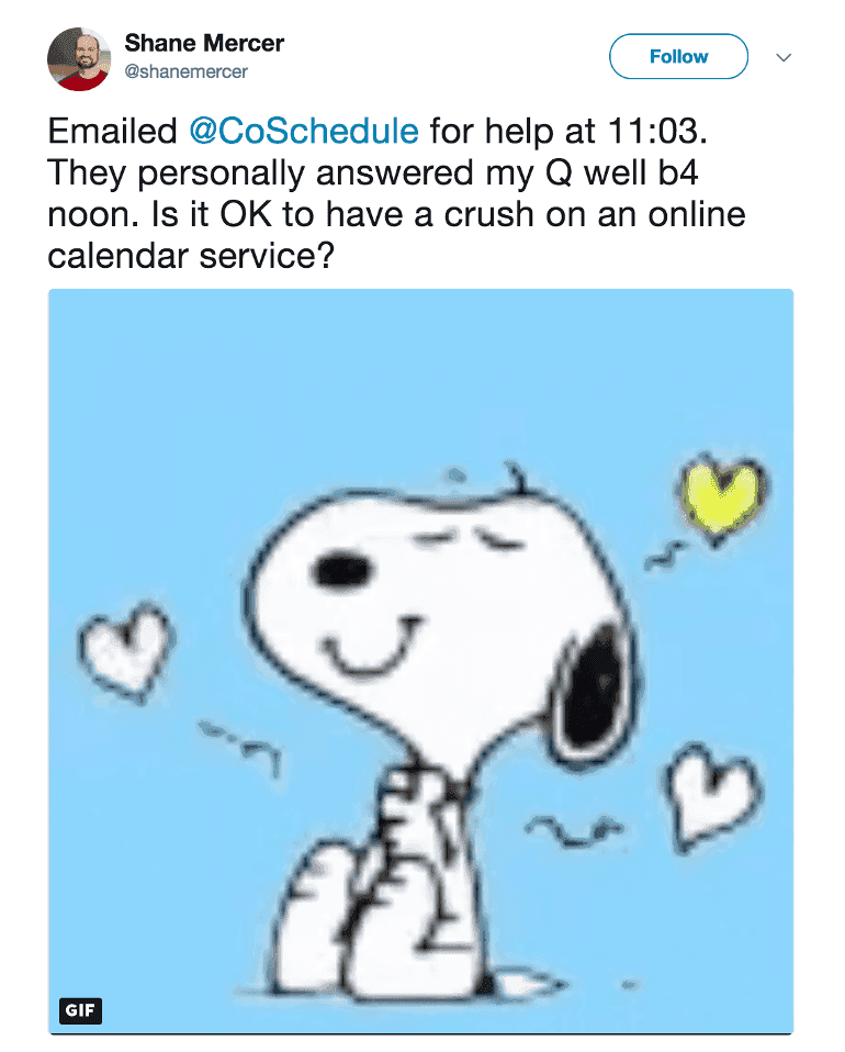 Tweet by Shane Mercer - Emailed @CoSchedule for help at 11:03. They personally answered my Q well b4 noon. Is it OK to have a crush on an online calendar service?
