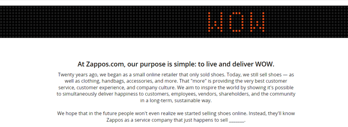At Zappos.com our purpose is simple: to live and deliver WOW.