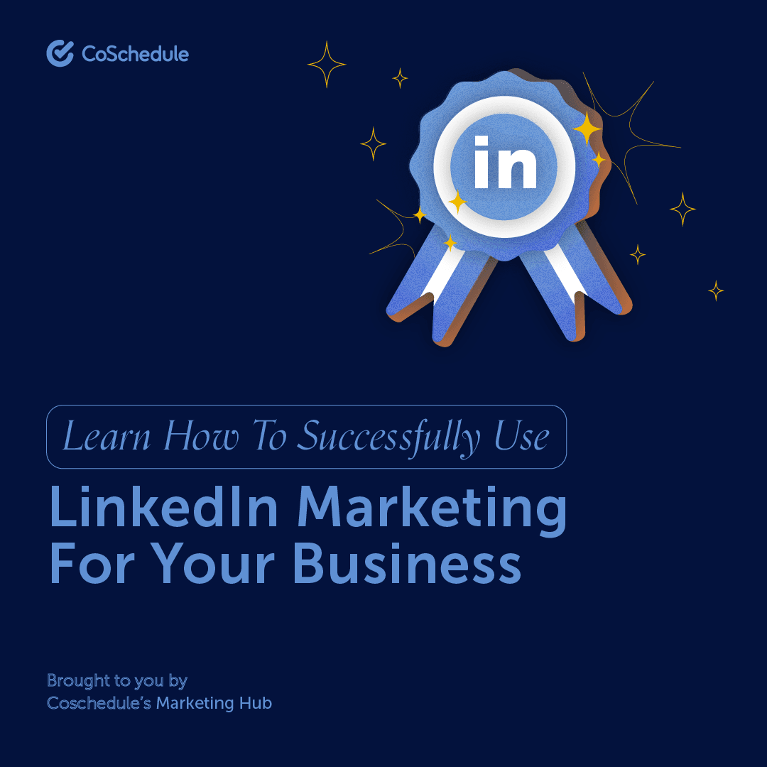 Learn How To Successfully Use LinkedIn Marketing For Business