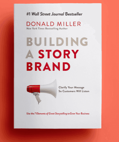 Book cover of Building a Story Brand: Clarify Your Message So Customers Will Listen by Donald Miller