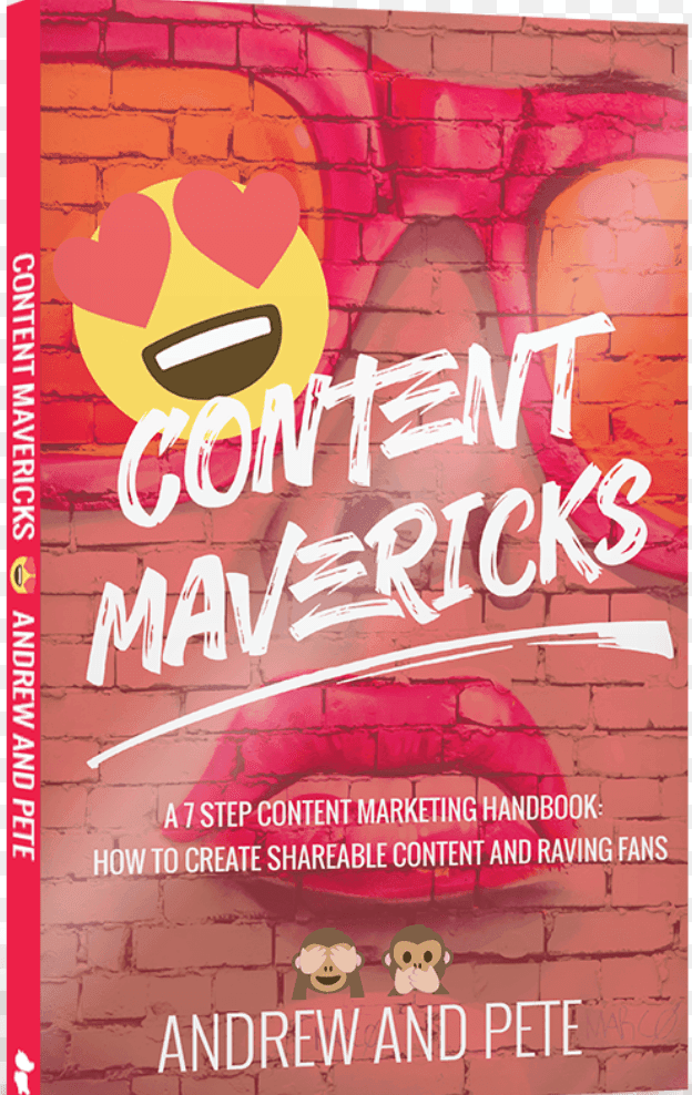 Book cover of the Content Mavericks - A 7 step content marking handbook: How to create shareable content and raving fans by Andrew and Pete