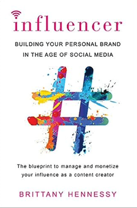 Book cover of Influencer: Building your personal brand in the age of social media by Brittany Hennessy