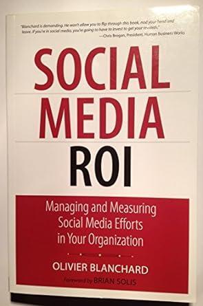 Book cover of Social Media ROI: Managing and Measuring Social Media Efforts in Your Organization by Oliver Blanchard