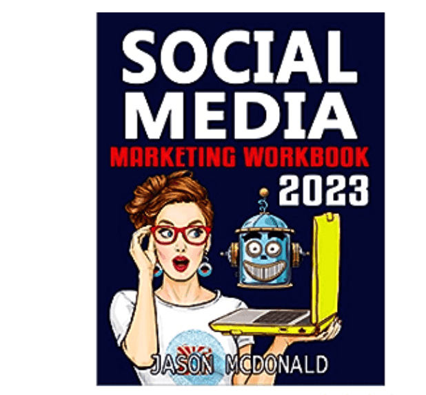 Social Media Marketing Workbook 2023 by Jason McDonald