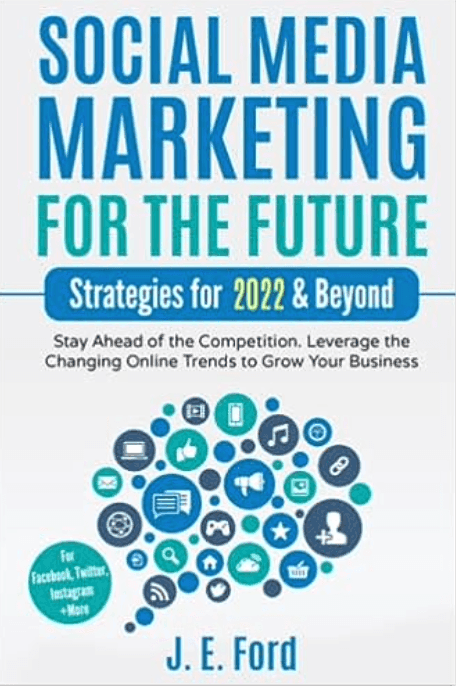 Book cover of Social Media Marketing for the Future by J. E. Ford